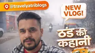 Thand Kee Kahani ❄️ | Subah Ki Dhund | Travel Yatri Blogs