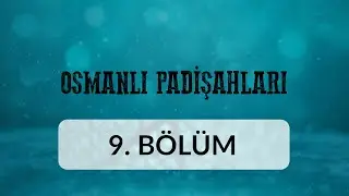 Fatih Sultan Mehmed - Osmanlı Padişahları 9.Bölüm