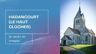[Le VEXIN en IMAGES] - HADANCOURT le HAUT CLOCHER