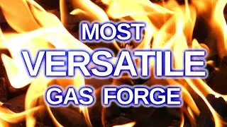 The Most Versatile Gas Forge Money Can Buy!