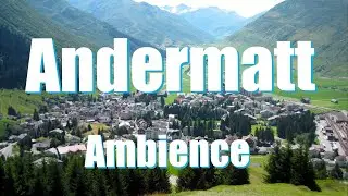 Andermatt - Switzerland (Ambience)