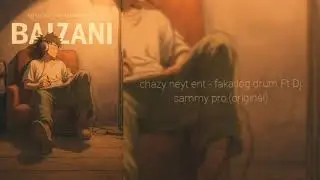 chazy neyt ent_-_  faka log drum.  Ft Dj Sammy pro (original)
