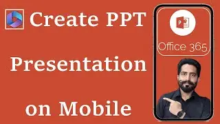 How to Create a PowerPoint PPT Presentation on Mobile App Microsoft 365