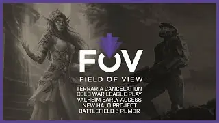 Terraria Cancelation, Cold War League Play, Valheim, Halo and BF6 | Field of View