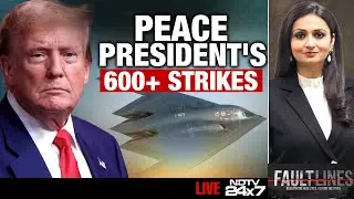 Trump News LIVE | Peace President's 600 Plus Strikes | Faultlines