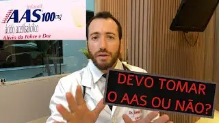 TENHO QUE TOMAR AAS?