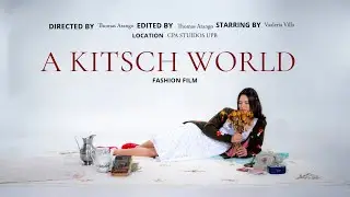 A KITSCH WORLD - Fashion Film