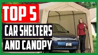 Top 5 Best Car Shelters and Canopy in 2019