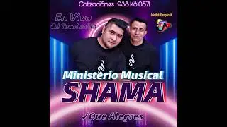 MINISTERIO MUSICAL SHAMA EN VIVO TECOLUTILLA