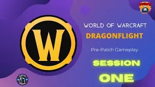 WOW DRAGONFLIGHT PRE PATCH GAMEPLAY SESSION 1