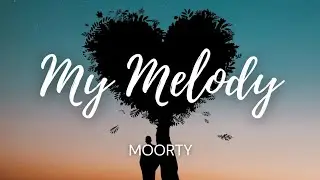 Moorty - My Melody (Lyrics)