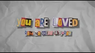 Ramina Webb - You Are Loved (Lyric Video)