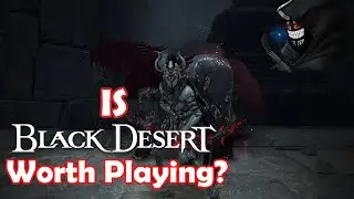 Is Black Desert Worth Playing?