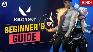 Valorant: Complete Beginner&rsquo;s Guide | Hindi