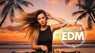 🎶 Christian EDM Worship | Holy Spirit in Every Rhythm