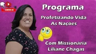PROGRAMA PROFETIZANDO VIDA AS NA&Ccedil;&Otilde;ES COM MISSION&Aacute;RIA LILIANE CHAGAS 06/10/25
