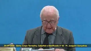 #10 - Corpos Terrestre, Celestial e Glorificado - 20.09.2019 - Pr. Joaquim Gonçalves