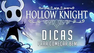 Hollow Knight - Melhores Dicas Para Come&ccedil;ar Bem | Dicas R&aacute;pidas
