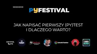 Jak napisać pierwszy (py)test i dlaczego warto? | pyfestival.pl