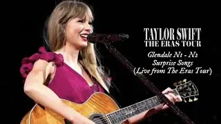 Glendale surprise songs (Live from The Eras Tour)