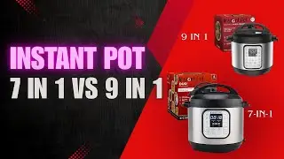 Instant pot 7 in 1 vs 9 in 1  Which one is right