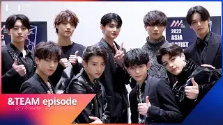 [EPISODE] &TEAM @2022 Asia Artist Awards