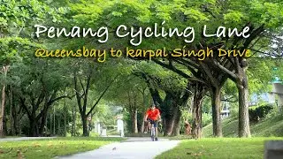 Cycling By The Sea In Penang 2 ペナン海の辺でサイクリング 2 檳城海邊騎行2 | Queensbay Bicycle Lane | Karpal Singh Drive