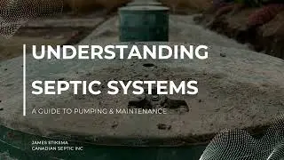 🚛 Septic Systems | A Guide to Pumping & Maintenance with James Stiksma - Canadian Septic
