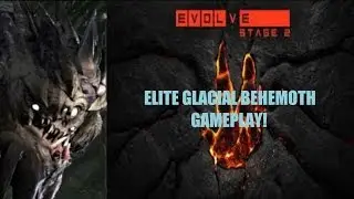 Evolve Stage 2 - Glacial Behemoth lvl 35 elite skin!!! first one to get it? first one to upload?