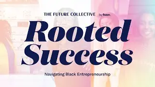 Rooted Success - Navigating Black Entrepreneurship EP 1 | Fiverr