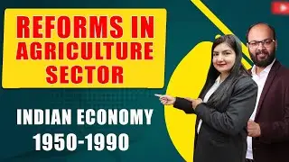 Reforms in Agriculture Sector | Indian Economy 1950-1990 | Class 12 | Agriculture Sector Reforms