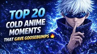 Top 20 Cold Anime Moments That Gave Goosebumps 🔥