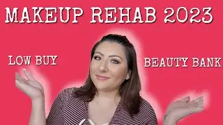 MakeUp Rehab Intro ❄️ Beauty Bank Low Buy for 2023