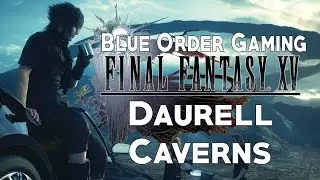 Final Fantasy XV - Daurell Caverns Guide