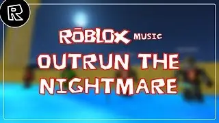 ROBLOX Music - Outrun the Nightmare
