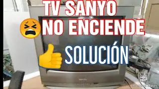 👍REPARACIÓN DE TV SANYO 😡NO ENCIENDE 💓SOLUCIÓN