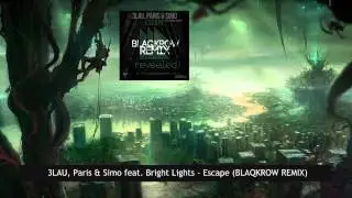 3LAU, Paris & Simo feat  Bright Lights - Escape (BLAQKROW REMIX)