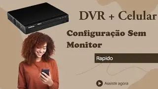 DVR + Celular: Configuração Sem Monitor!