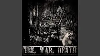 Fire, War, Death!