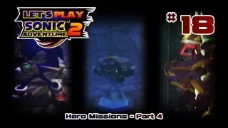 Let's Play Sonic Adventure 2 [18] | Hero Missions - Part 4