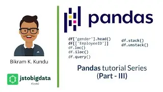 Indexing, Slicing and Stacking the Dataframe in Pandas - Data Science Tutorial by Bikram Kundu