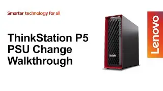 ThinkStation P5 - PSU Change