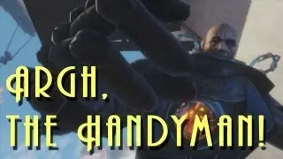 Argh, the Handyman! (Bioshock Infinite - Ep 5)