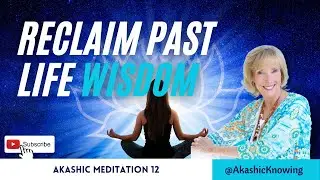 Reclaim Past Life Wisdom =12 | Akashic Records | AkashicKnowing | Lisa Barnett