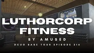 -DCUO Base Design- Episode 216: LuthorCorp Fitness by Amused