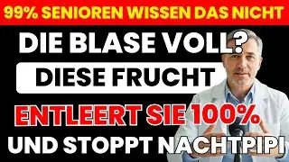 &Uuml;beraktive Blase? Diese Frucht hilft beim vollst&auml;ndigen Entleeren | Senioren Gesundheit