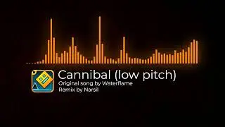 Waterflame - Cannibal (low pitch remix) | Geomery Dash songs