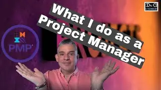 What I do as a Project Manager? PMI | PMP | Microsoft Project | Agile
