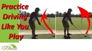 How To Practice Your Golf Driving Just Like You Play