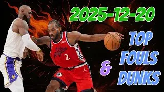 2025-12-20 NBA Top Fouls and Top Dunks